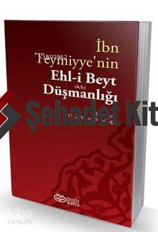İbn Teymiyye nin Ehl i Beyt a s Düşmanlığı