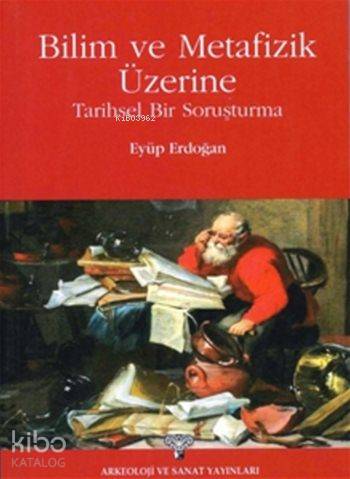 Bilim ve Metafizik Üzerine Tarihsel Bir Soruşturma