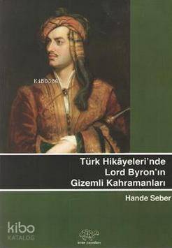 Türk Hikayeleri nde Lord Byron un Gizemli Kahramanları