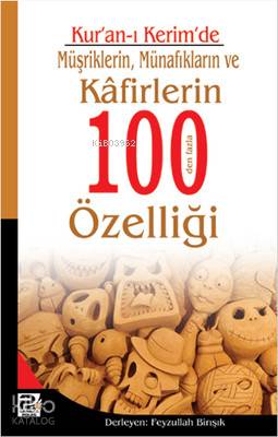 Kur an ı Kerim de Müşriklerin Münafıkların ve Kafirlerin 100 den Fazla Özelliği