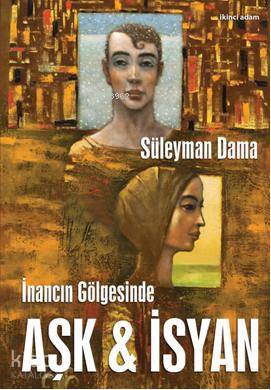 İnancın Gölgesinde Aşk ve İsyan
