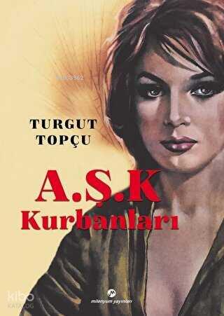 A Ş K Kurbanları