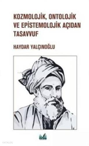 Kozmolojik Ontolojik ve Epistemolojik Açıdan Tasavvuf