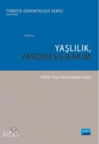 YAŞLILIK YARDIM VE BAKIM Türkiye Gerontoloji Serisi