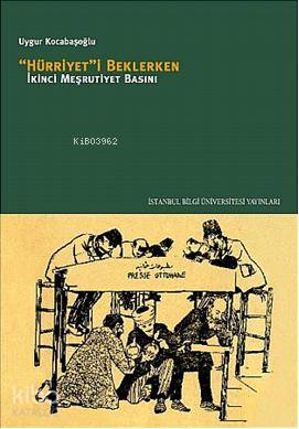 Hürriyet i Beklerken İkinci Meşrutiyet Basını