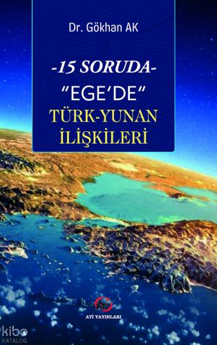 15 Soruda Ege de Türk Yunan İlişkileri