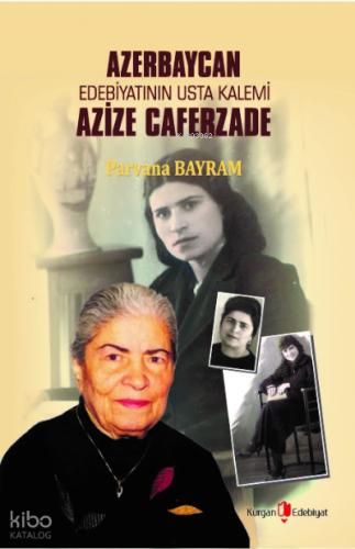 Azerbaycan Edebiyatının Usta Kalemi Azize Caferzade
