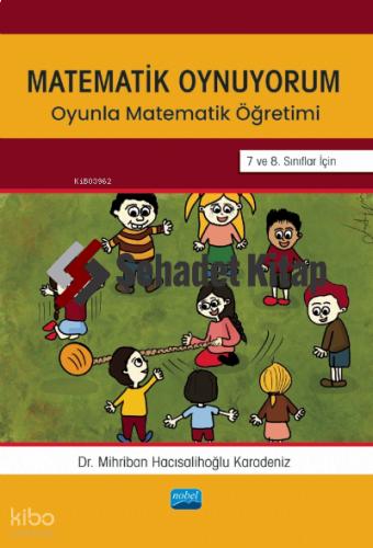 MATEMATİK OYNUYORUM Oyunla Matematik Öğretimi 5 ve 6 Sınıflar İçin