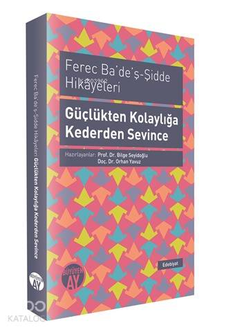 Ferec Ba de ş Şidde Hikayeleri Güçlükten Kolaylığa Kederden Sevince