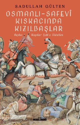 Osmanlı Safevi Kıskacında Kızılbaşlar