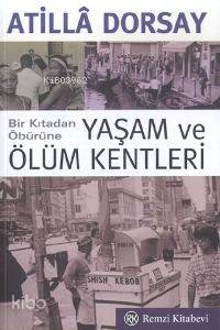 Bir Kıtadan Öbürüne Yaşam ve Ölüm Kentleri