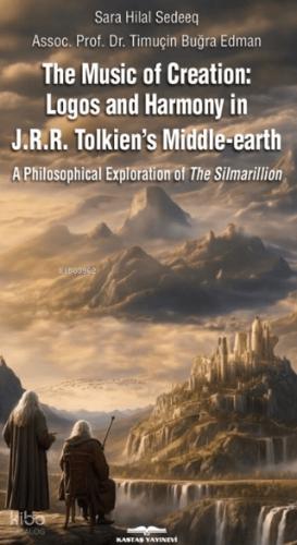 The Music of Creation Logos and Harmony in J R R Tolkien s Middle earth