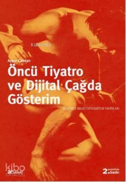 Öncü Tiyatro ve Dijital Çağda Gösterim