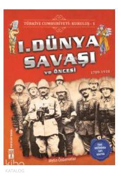 Türkiye Cumhuriyeti Kuruluş 1 1 Dünya Savaşı ve Öncesi