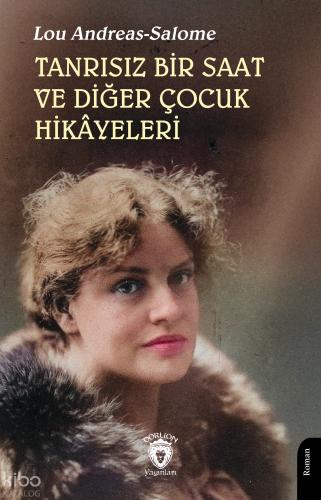 Tanrısız Bir Saat ve Diğer Çocuk Hikâyeleri
