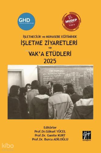 İşletmecilik Ve Muhasebe Eğitiminde İşletme Ziyaretleri Ve Vak a Etüdleri 2025