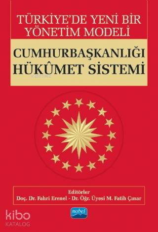 Türkiye de Yeni Bir Yönetim Modeli Cumhurbaşkanlığı Hükümet Sistemi