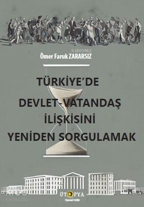 Türkiye de Devlet Vatandaş İlişkisini Yeniden Sorgulamak