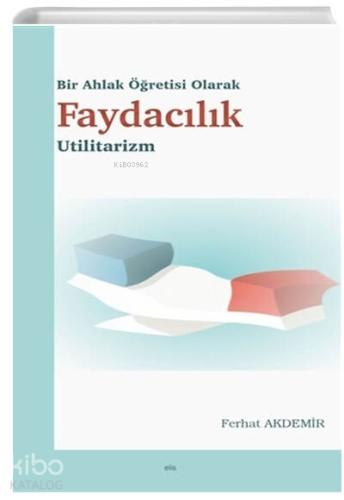 Bir Ahlak Öğretisi Olarak Faydacılık
