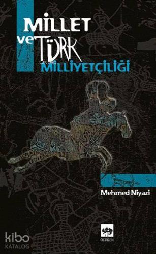 Ötüken Kitap Millet ve Türk Milliyetçiliği Mehmed Niyazi