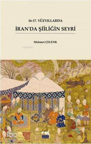 16 17 Yüzyıllarda İran da Şiiliğin Seyri