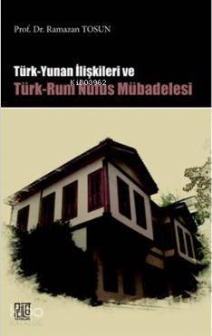 Türk Yunan İlişkileri ve Türk Rum Nüfus Mübadelesi