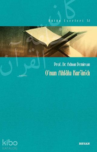 O nun Ahlakı Kur an dı