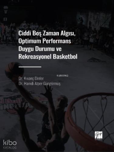 Ciddi Boş Zaman Algısı Optimum Performans Duygu Durumu ve Rekreasyonel Basketbol