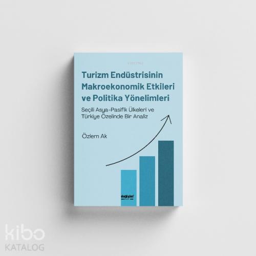 Turizm Endüstrisinin Makroekonomik Etkileri ve Politika Yönelimleri