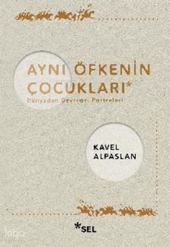 Aynı Öfkenin Çocukları Dünyadan Devrimci Portreleri