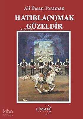 Hatırla n mak Güzeldir