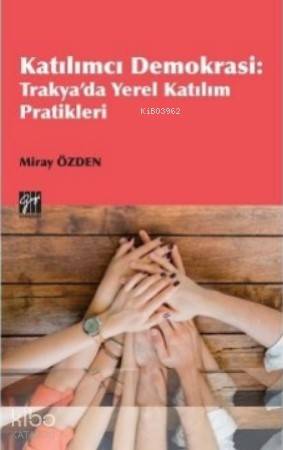 Katılımcı Demokrasi Trakya da Yerel Katılım Pratikleri