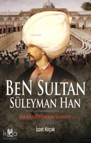 Ben Sultan Süleyman Han