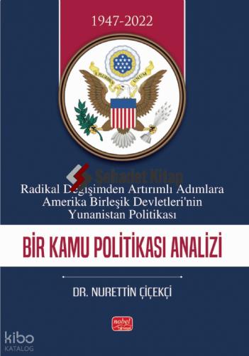 RADİKAL DEĞİŞİMDEN ARTIRIMLI ADIMLARA AMERİKA BİRLEŞİK DEVLETLERİ NİN YUNANİSTAN POLİTİKASI Bir Kamu Politikası Analizi