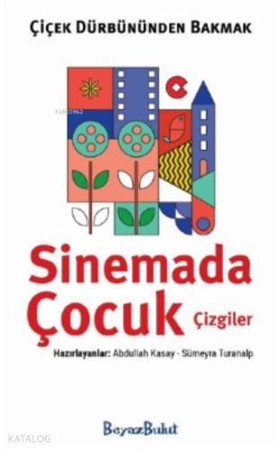 Çiçek Dürbününden Bakmak Sinemada Çizgi Çocuklar