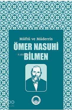 Mu ftu ve Mu derris Ömer Nasuhi Bilmen Sempozyum Tebliğleri