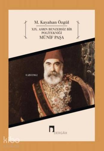 XIX Asrın Benzersiz Bir Politekniği Münif Paşa M Kayahan Özgül 1 Baskı