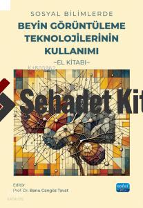 Sosyal Bilimlerde Beyin Görüntüleme Teknolojilerinin Kullanımı El Kitabı