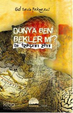 Dünya Beni Bekler mi Bir Fizikçinin Zihni