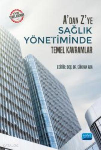 A dan Z ye Sağlık Yönetiminde Temel Kavramlar