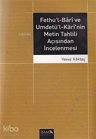 Fethu l Bari ve Umdetü l Kari nin Metin Tahlili Açısından İncelenmesi