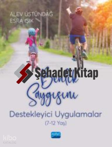 BENLİK SAYGISINI DESTEKLEYİCİ UYGULAMALAR 7 12 yaş