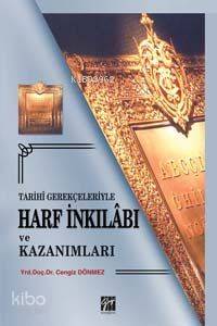 Tarihi Gerekçeleriyle Harf İnkılabı ve Kazanımları