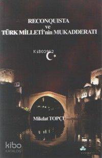 Reconquista Türk Milleti nin Mukadderatı