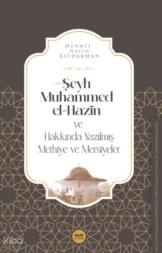 Şeyh Muhammed el Hazin ve Hakkında Yazılmış Methiye ve Mersiyeler