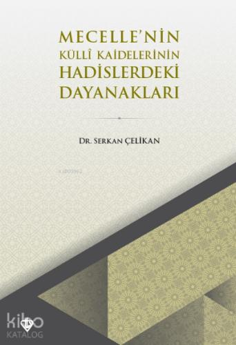 Mecelle nin Külli Kaidelerinin Hadislerdeki Dayanakları