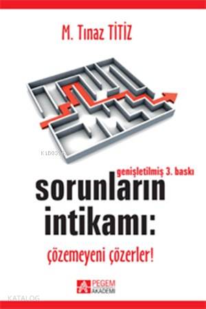 Sorunların İntikamı Çözemeyeni Çözerler