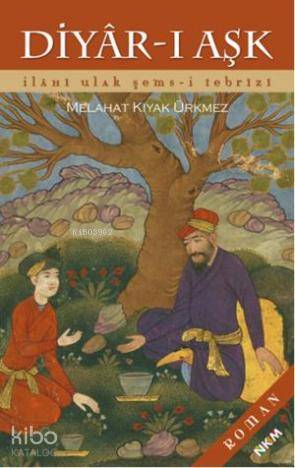 Diyar ı Aşk İlahi Ulak Şems i Tebrizi