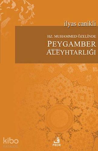 Hz Muhammed Özelinde Peygamber Aleyhtarlığı