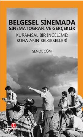 Belgesel Sinemada Sinematografi ve Gerçeklik Kurumsal Bir İnceleme Suha Arın Belgeselleri